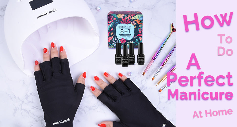 How To Do A Perfect Manicure At Home: Tools and Steps Explained