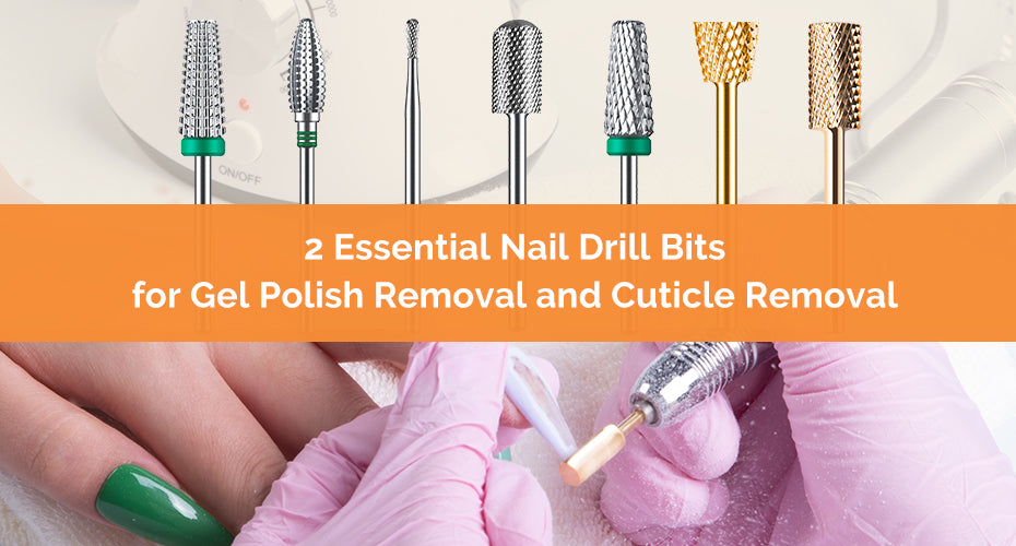 2 Essential Nail Drill Bits for Gel Polish Removal and Cuticle Removal