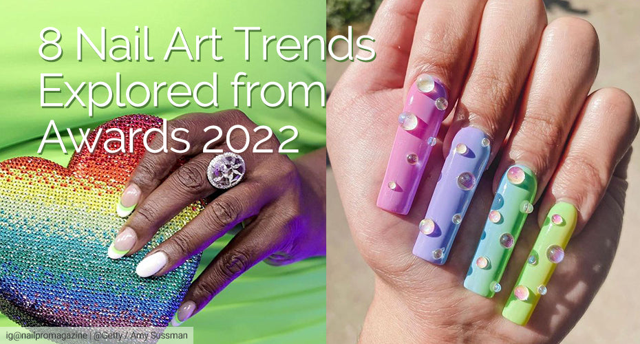 8 Nail Art Trends Explored from Awards 2022