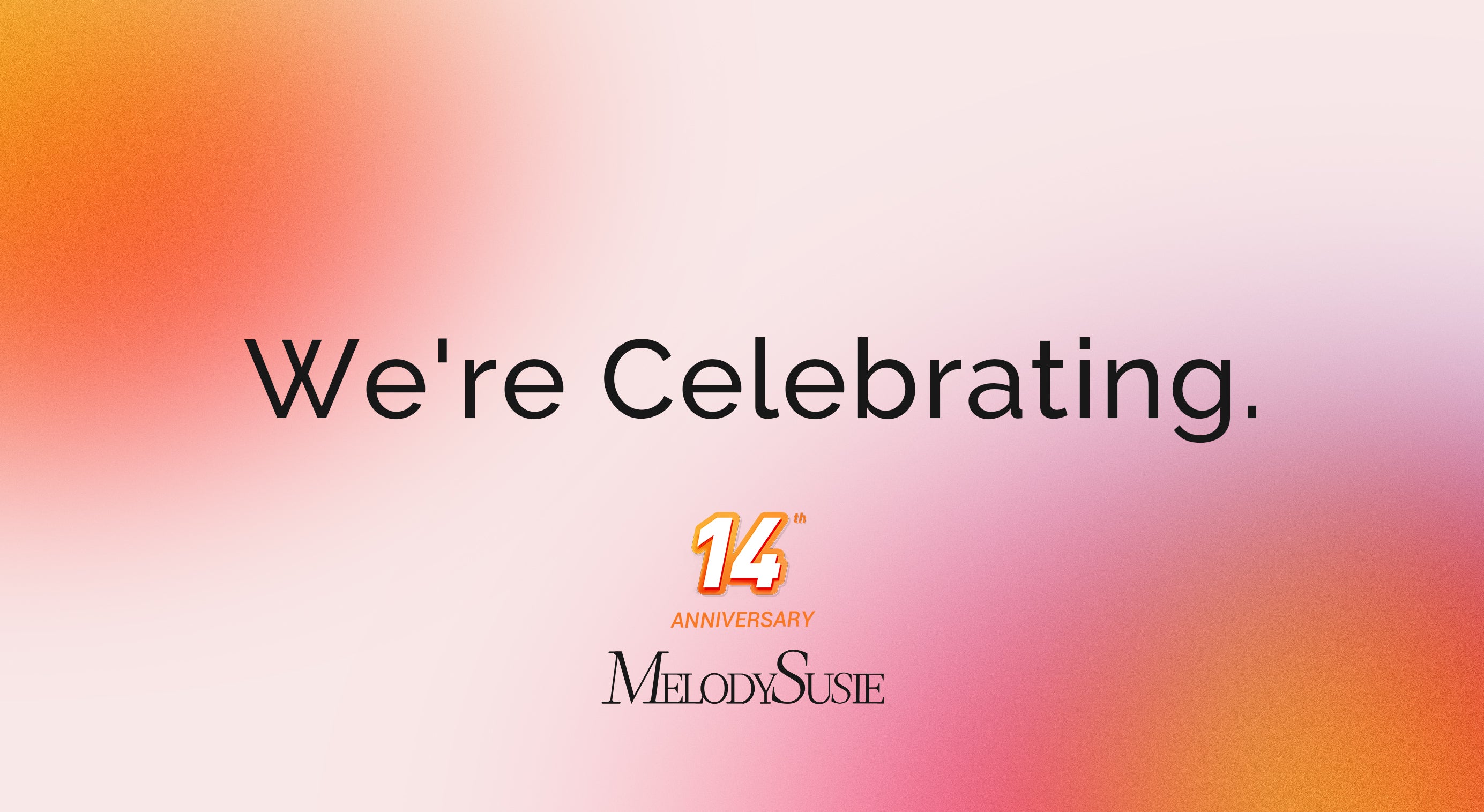 Celebrating MelodySusie's 14th Anniversary!