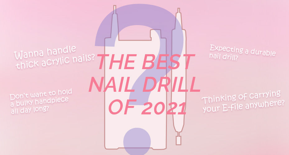 What To Buy For Nail Technicians In 2021 – Guide To The Best Nail Drill